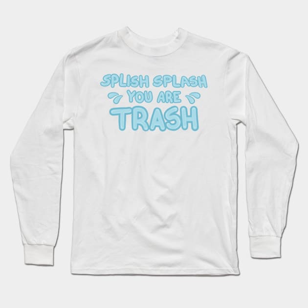You’re trash Long Sleeve T-Shirt by FoliumDesigns